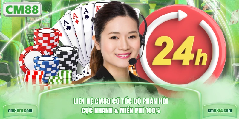 Liên hệ CM88 có tốc độ phản hồi cực nhanh & miễn phí 100%