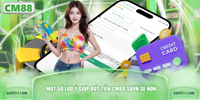 Một số lưu ý giúp rút tiền CM88 suôn sẻ hơn